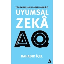 Uyumsal Zeka AQ: Tüm Zamanların Başarı Formülü - Bahadır İçel - Kanon Kitap
