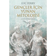 Gençler Için Yunan Mitolojisi Luc Ferry Iş Bankası Kültür 9786254292149