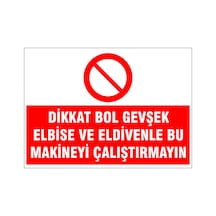 Bol Elbisiyle Makine Çalıştırma, İsg Uyarı Levhası