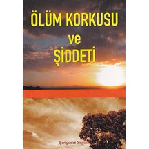 Ölüm Korkusu ve Şiddeti  - İmam Gazali  - Çelik Yayınevi