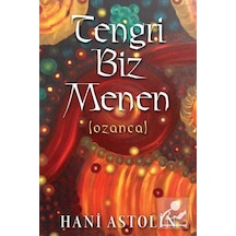 Tengri Biz Menen / Hani Astolin