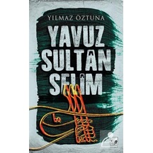 Yavuz Sultan Selim / Yılmaz Öztuna 9786051555911