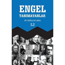 Engel Tanımayanlar - Nurullah Abalı - İlke Yayıncılık