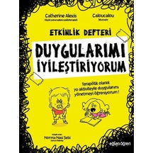 Duygularımı İyileştiriyorum-Etkinlik Rehberi-Eğlen Öğren - Catherine Alexis - Dstil Tasarım