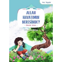 Allah Hayatımın Neresinde? Kes Yapıştır - Etkinlik Kitabı - Huzme Kitaplığı 1 - Bükrenur Aktaş - Nesil Çocuk Yayınları