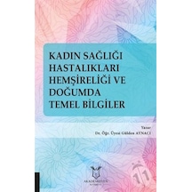 Kadın Sağlığı Hastalıkları Hemşireliği Ve Doğumda Temel Bilgiler-