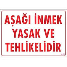 Pvc Levha Quot;Aşağı Inmek Yasak Ve Tehlikelidirquot; 25X35 Cm