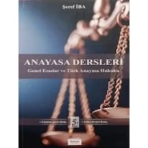 Anayasa Dersleri Genel Esaslar Ve Türk Anayasa Hukuku Şeref İba