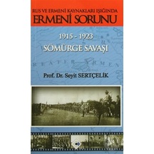 Rus Ve Ermeni Kaynakları Işığında Ermeni Sorunu 1915-1923 Sömürg