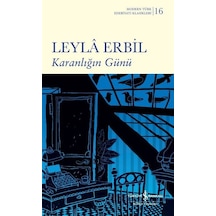 Karanlığın Günü - Modern Türk Edebiyatı Klasikleri - Leyla Erbil - İş Bankası Kültür Yayınları