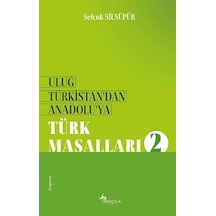 Uluğ Türkistan Dan Anadolu Ya Türk Masalları-2