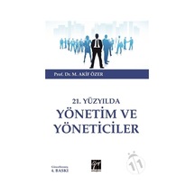 21.Yüzyılda Yönetim ve Yöneticiler - M. Akif Özer - Gazi Kitabevi