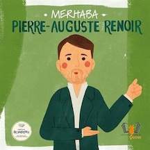 Merhaba Pierre-auguste Renoir / Sanatçıyla İlk Buluşma / Kolektif