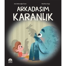Arkadaşım Karanlık - Sıla Sefercioğlu İnam - Martı Yayınları