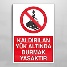Kaldırılan Yük Altında Durmak Yasaktır Uyarı Levhası 70x100cm