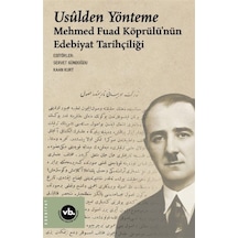 Usulden Yönteme - Mehmed Fuad Köprülü'nün Edebiyat Tarihçiliği- VakıfBank Kültür Yayınları