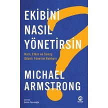 Ekibini Nasıl Yönetirsin / Michael Armstrong