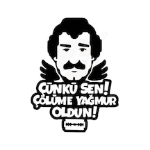 Çünki Sen Çölüme Yağmur Oldun Oto Özel Yeni Sticker Siyah 30 25 Cm