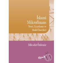 İslami Mikrofinans - Teori Uygulama ve Model Önerileri - Mücahit Özdemir - alBaraka Yayınları