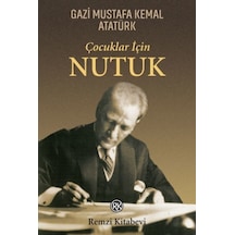 Çocuklar için Nutuk - Mustafa Kemal Atatürk - Remzi Kitabevi