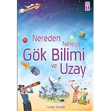 Nereden Nereye-Gök Bilimi ve Uzay - Louie Stowell - Genç Timaş