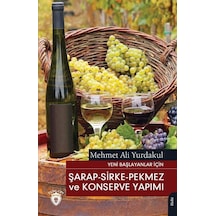 Şarap-Sirke - Pekmez ve Konserve Yapımı - Yeni Başlayanlar İçin - Mehmet Ali Yurdakul - Dorlion Yayınevi