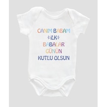 Özel Tasarım Canım Babam İlk Babalar Günü Kutlu Olsun Bebek Body Beyaz Badi Zbn011