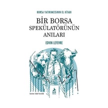 Bir Borsa Spekülatörünün Anıları / Edvin Lefevre