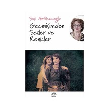 Geçmişimden Sesler ve Renkler - Sosi Antikacıoğlu - İletişim Yayınları