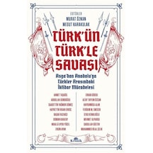 Türk'ün Türk'le Savaşı - Asya'dan Anadolu'ya Türkler Arasındaki İktidar Mücadelesi- Kronik Kitap