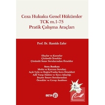 Ceza Hukuku Genel Hükümler TCK m.1-75 Pratik Çalışma Araçları - Hamide Zafer - Beta Yayınları