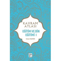 Kavram Atlası / Eğitim ve Din Eğitimi 1 / Doç. Dr. Osman Taştekin