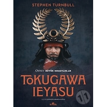 Tokugawa Ieyasu - Osprey Büyük Komutanlar - Stephen Turnbull - Kronik Kitap