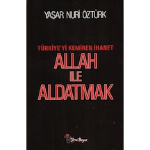 Allah ile Aldatmak - Türkiye'yi Kemiren İhanet - Yaşar Nuri Öztürk - Yeni Boyut