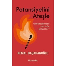 Potansiyelini Ateşle - Kemal Başaranoğlu - Humanist Kitap Yayıncılık