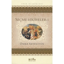 Seçme Hikayeler 1-Ömer Seyfettin - Ömer Seyfettin - Bilge Kültür Sanat