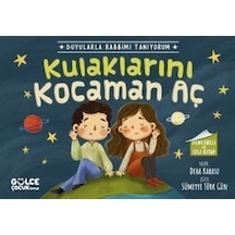 Kulaklarını Kocaman Aç - Duyularla Rabbimi Tanıyorum 1 - Pencereli Kitap - Deha Karasu - Gülce Çocuk