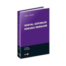 Sosyal Güvenlik Hukuku Dersleri - Ömer Ekmekçi -  A. Can Tuncay - Beta Yayınları