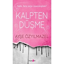 Kalpten Düşme - Sahi Ben Neye İnanmıştım? - Ayşe Özyılmazel - Okuyan Us Yayınları