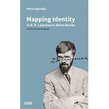 Mapping Identity in D. H. Lawrence's Short Stories - A Discursive Analysis - Rana Sağıroğlu - Çizgi Kitabevi