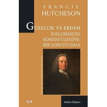 Güzellik ve Erdem İdelerimizin Kökeni Üzerine Bir Soruşturma - Francisco Hutcheson - Say Yayınları