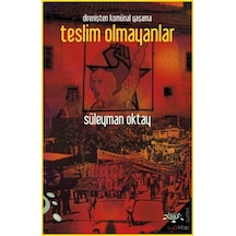 Direnişten Komünal Yaşama Teslim Olmayanlar / Süleyman Oktay