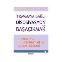 Travmaya Bağlı Disosiyasyon İle Başaçıkmak - Hastalar ve Terapistler İçin Beceri Eğitimi - Kathy Steele - Psikonet