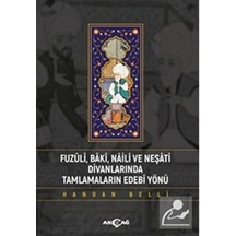Fuzuli Baki Naili ve Neşati Divanlarında Tamlamaların Edebi Yönü - Handan Belli - Akçağ Yayınları