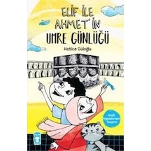 Elif İle Ahmet'in Umre Günlüğü - Hatice Güloğlu - Timaş Çocuk