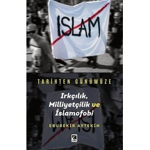 Tarihten Günümüze Irkçılık Milliyetçilik ve İslamofobi - Ebubekir Aytekin - Çıra Yayınları