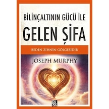 Bilinçaltının Gücü İle Gelen Şifa / Joseph Murhpy