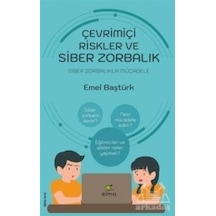 Çevrimiçi Riskler ve Siber Zorbalık - Siber Zorbalıkla Mücadele - Emel Baştürk - Elma Yayınevi