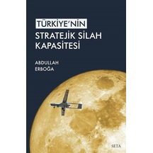 Türkiye'nin Stratejik Silah Kapsitesi - Abdullah Erboğa - Seta Yayınları
