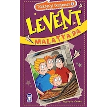 Levent Malatya'da - Türkiye'yi Geziyorum 6 - Mustafa Orakçı - Timaş Çocuk